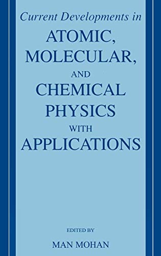 Current Developments in Atomic, Molecular, and Chemical Physics with Applications