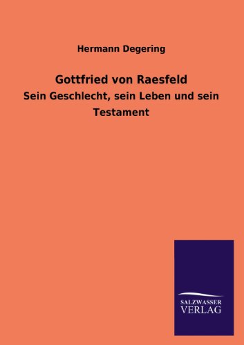 Gottfried von Raesfeld: Sein Geschlecht, sein Leben und sein Testament