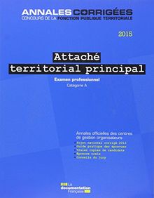 Attaché territorial principal 2015 : examen professionnel, catégorie A : annales officielles des centres de gestion organisateurs