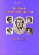 Schuberts literarische Heimat. Dichtung und Literaturrezeption der Schubert-Freunde