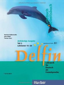 Delfin, Lehr- und Arbeitsbuch, m. Audio-CD. Lehr- und Arbeitsbuch, m. Audio-CD. Tl.3. Lektionen 15-20. Niveaustufe B1