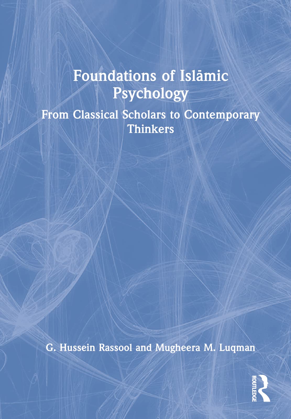Foundations of Isl¿mic Psychology: From Classical Scholars to Contemporary Thinkers