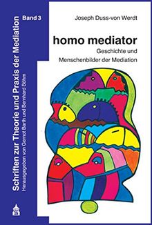 homo mediator: Geschichte und Menschenbilder der Mediation (Schriftenreihe des Österreichischen Biographischen Lexikons)