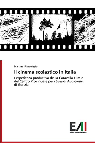 Il cinema scolastico in Italia: L'esperienza produttiva de La Caravella Film e del Centro Provinciale per i Sussidi Audiovisivi di Gorizia