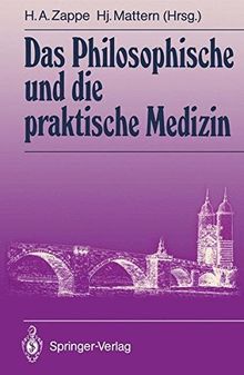 Das Philosophische und die praktische Medizin (Brücken von der Psychosomatik zur Allgemeinmedizin) (German Edition)