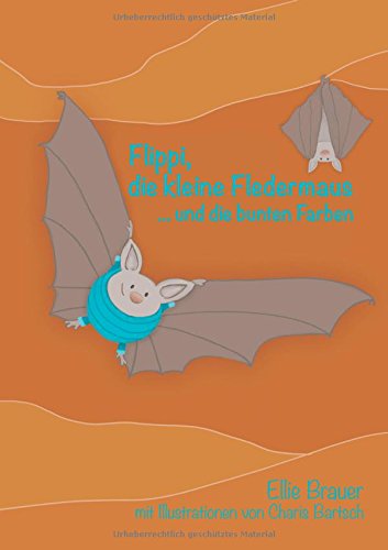 Flippi, die kleine Fledermaus: ... und die bunten Farben
