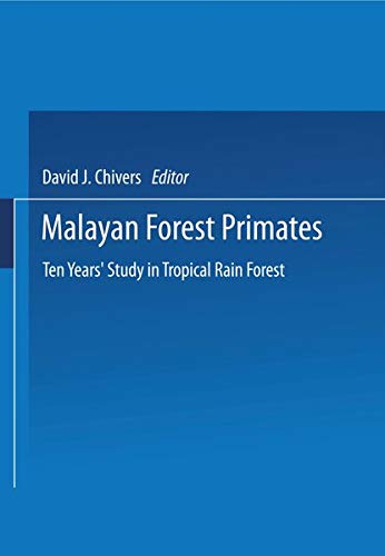 Malayan Forest Primates: Ten Years’ Study in Tropical Rain Forest