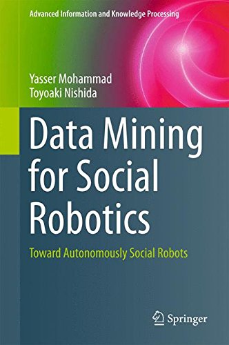 Data Mining for Social Robotics: Toward Autonomously Social Robots (Advanced Information and Knowledge Processing)