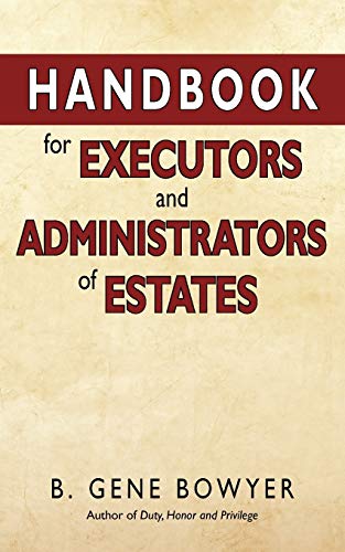 Bowyer, B. Gene Handbook For Administrators And Executors Of Estates