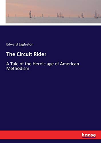 The Circuit Rider: A Tale of the Heroic age of American Methodism
