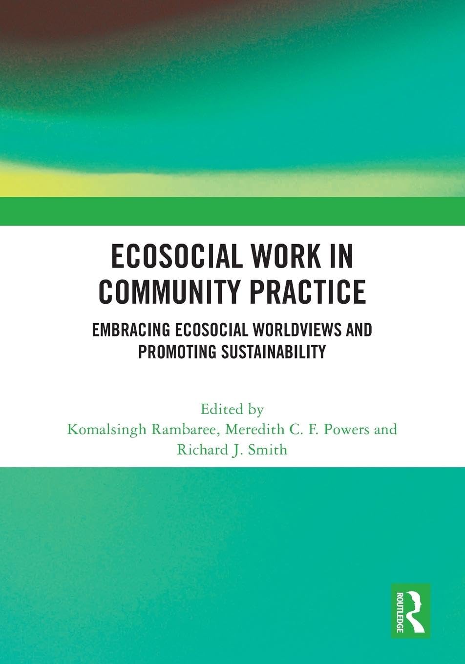 Ecosocial Work in Community Practice: Embracing Ecosocial Worldviews and Promoting Sustainability