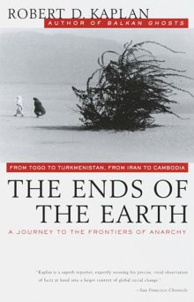 The Ends of the Earth: From Togo to Turkmenistan, from Iran to Cambodia, a Journey to the Frontiers of Anarchy (Vintage Departures)