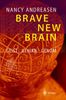 Brave New Brain: Geist - Gehirn - Genom