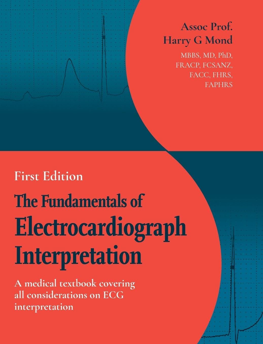 The Fundamentals of Electrocardiograph Interpretation: A medial textbook covering all considerations on ECG interpretation