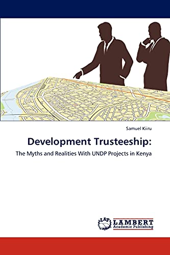 Development Trusteeship:: The Myths and Realities With UNDP Projects in Kenya