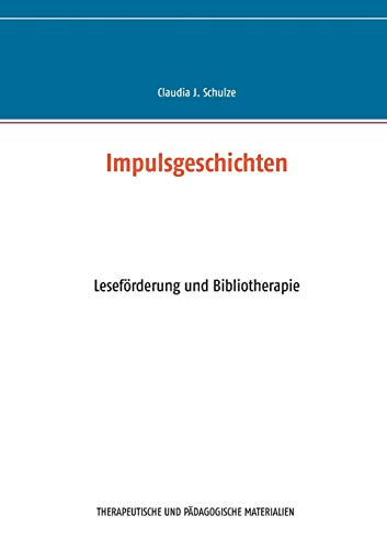 Impulsgeschichten: Leseförderung und Bibliotherapie