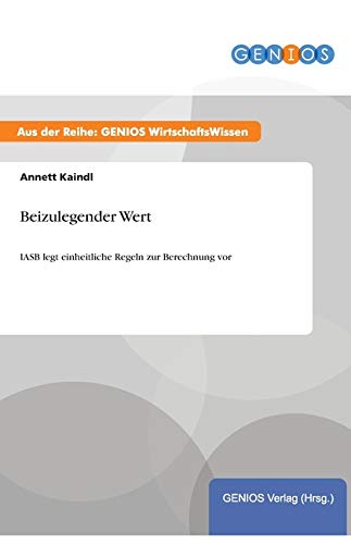 Beizulegender Wert: IASB legt einheitliche Regeln zur Berechnung vor