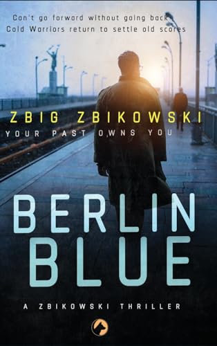 Berlin Blue: Your Past Owns You - A Zbikowski Thriller (Colors, Band 1)