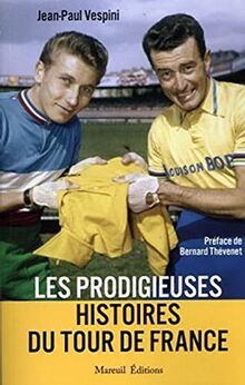 Les prodigieuses histoires du Tour de France