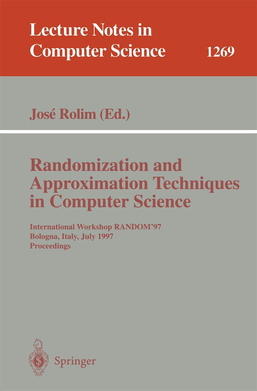 Randomization and Approximation Techniques in Computer Science: International Workshop RANDOM'97, Bologna, Italy, July 11-12, 1997 Proceedings (Lecture Notes in Computer Science, 1269, Band 1269)