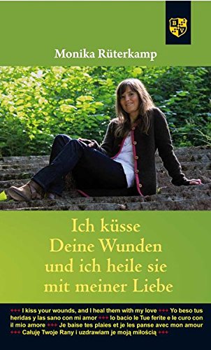Ich küsse deine Wunden und heile sie mit meiner Liebe