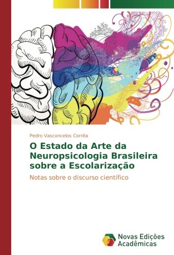 O Estado da Arte da Neuropsicologia Brasileira sobre a Escolarização: Notas sobre o discurso científico