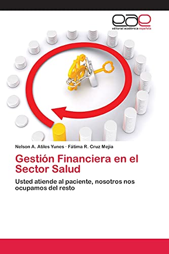 Gestión Financiera en el Sector Salud: Usted atiende al paciente, nosotros nos ocupamos del resto