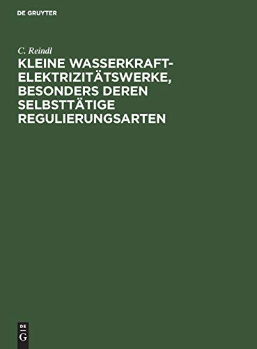 Kleine Wasserkraft-Elektrizitätswerke, besonders deren selbsttätige Regulierungsarten