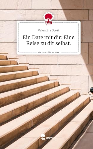 Ein Date mit dir: Eine Reise zu dir selbst.. Life is a Story - story.one
