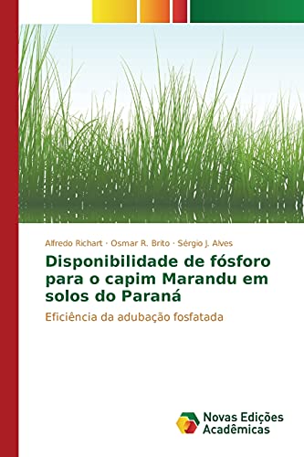 Disponibilidade de fósforo para o capim Marandu em solos do Paraná: Eficiência da adubação fosfatada