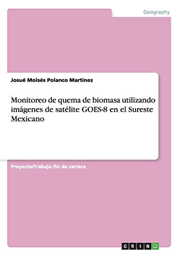 Monitoreo de quema de biomasa utilizando imágenes de satélite GOES-8 en el Sureste Mexicano
