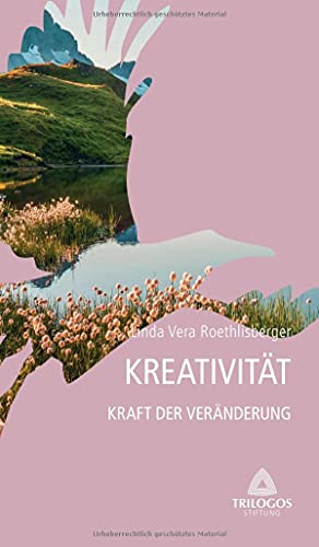 4 Kreativität - Kraft der Veränderung (Wegweiser)