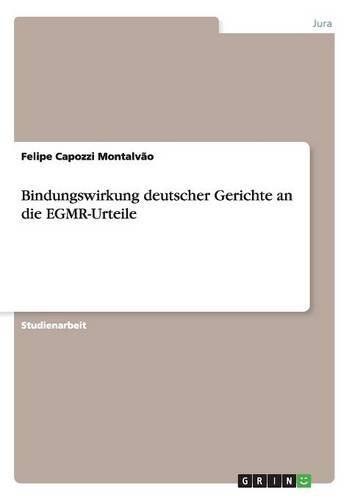 Bindungswirkung deutscher Gerichte an die EGMR-Urteile