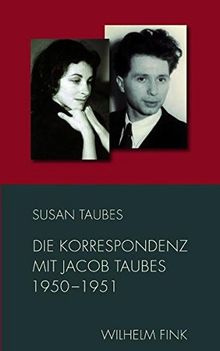 Die Korrespondenz mit Jacob Taubes 1950-1951 (Schriften von Susan Taubes)