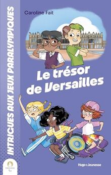 Intrigues aux jeux Paralympiques. Vol. 4. Le trésor de Versailles