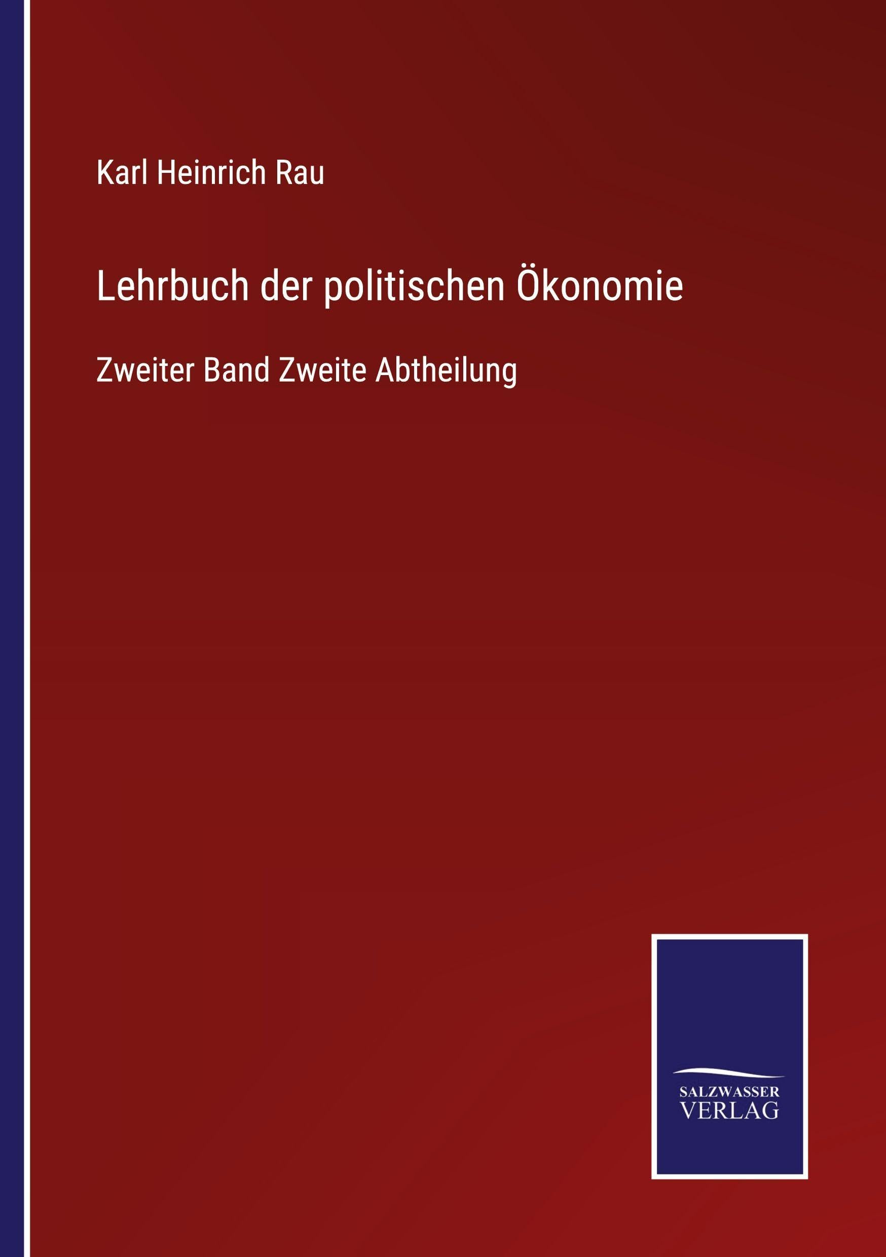 Lehrbuch der politischen Ökonomie: Zweiter Band Zweite Abtheilung