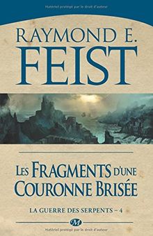 La guerre des serpents. Vol. 4. Les fragments d'une couronne brisée