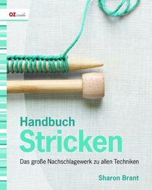 Handbuch Stricken: Das große Nachschlagewerk zu allen Techniken