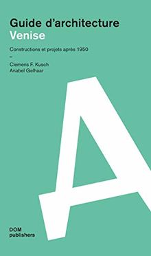 Venise. Guide d'architecture: Constructions et projets après 1950