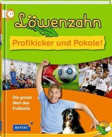 Löwenzahn - Profikicker und Pokale!: Die ganze Welt des Fußballs