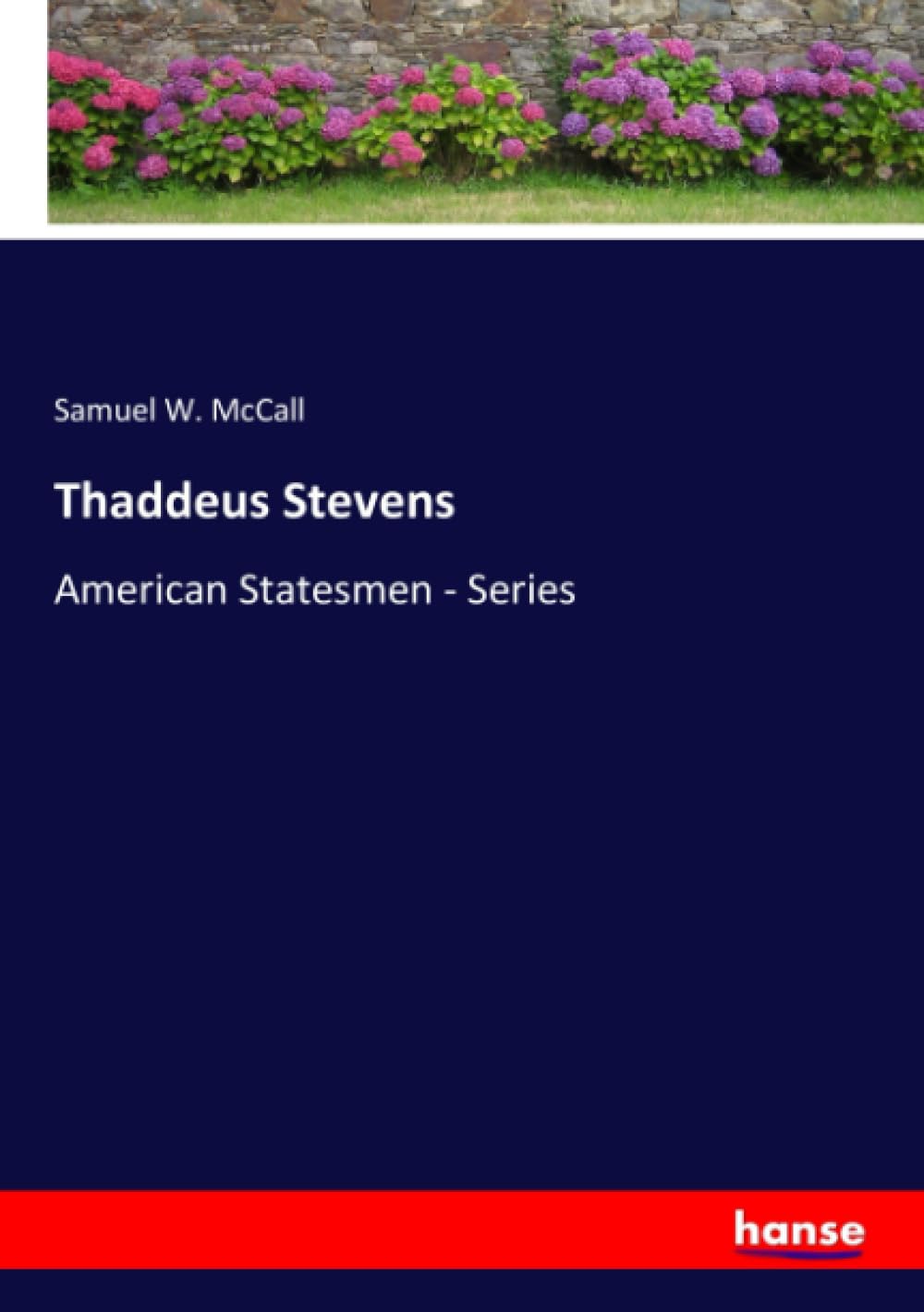 Thaddeus Stevens: American Statesmen - Series