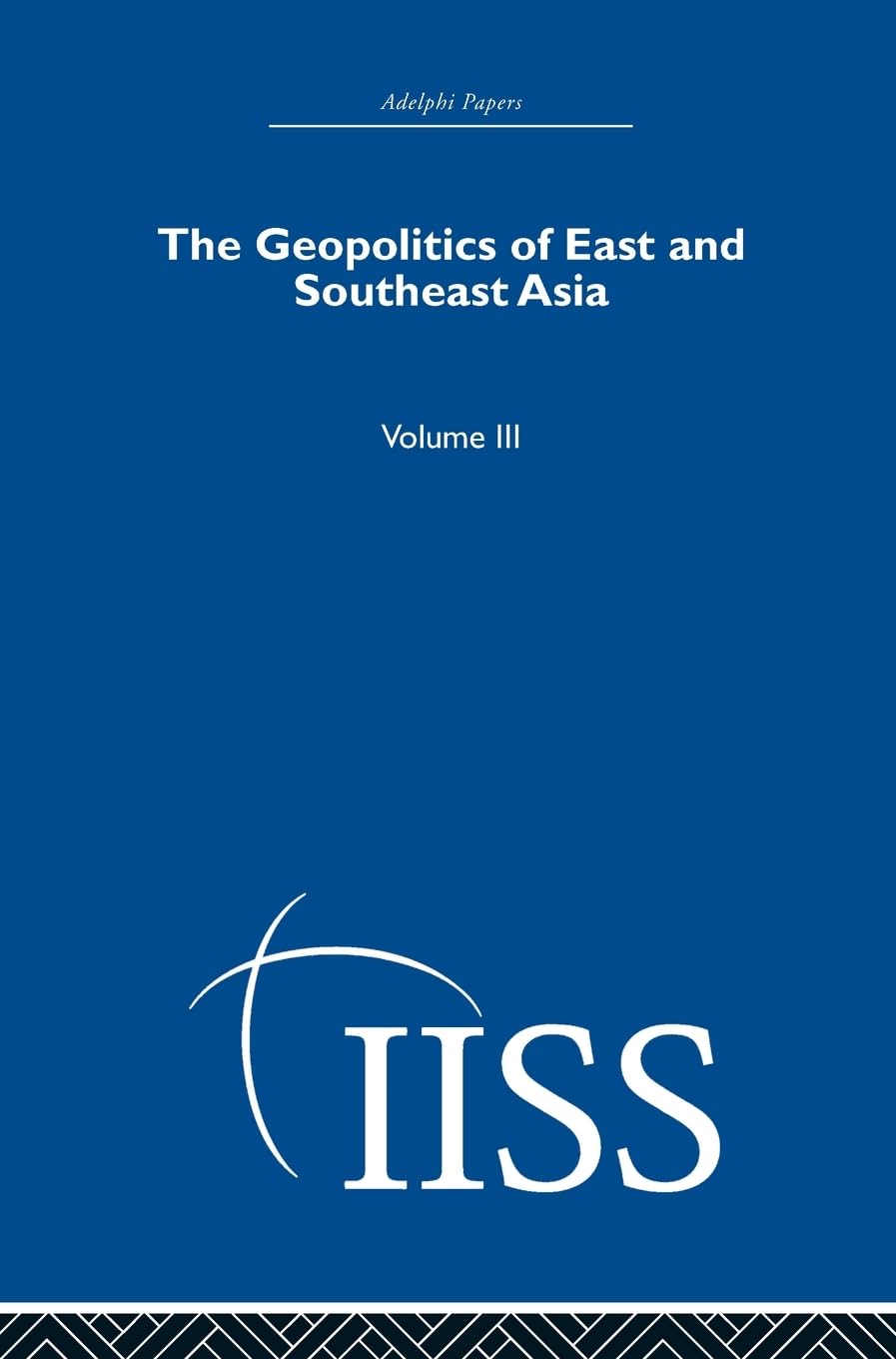 The Geopolitics of East and Southeast Asia: Volume 3 (Adelphi, 999, Band 3)
