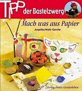 Tipp der Bastelzwerg, Mach was aus Papier