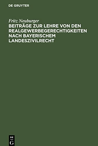 Beiträge zur Lehre von den Realgewerbegerechtigkeiten nach bayerischem Landeszivilrecht