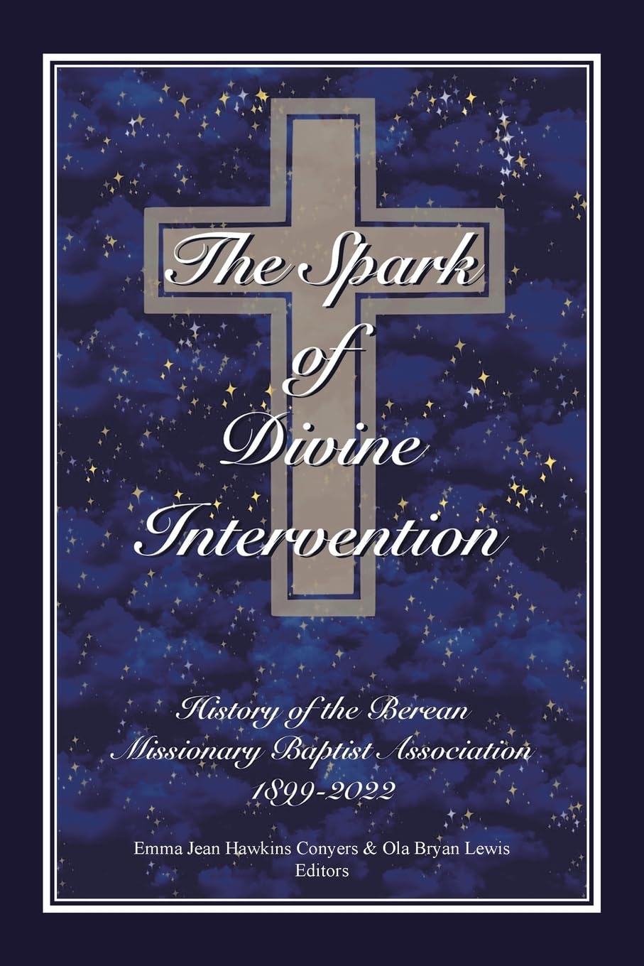 The Spark of Divine Intervention: History of the Berean Missionary Baptist Association 1899 - 2022