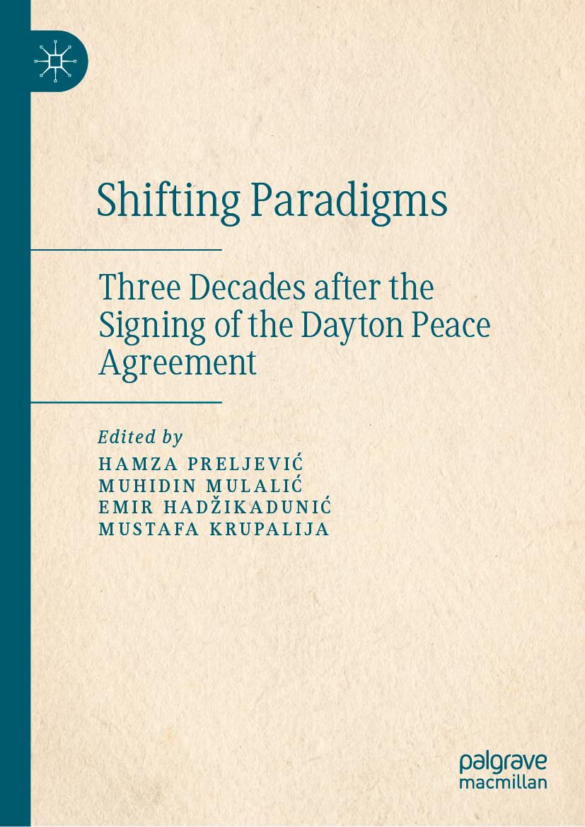 Shifting Paradigms: Three Decades after the Signing of the Dayton Peace Agreement