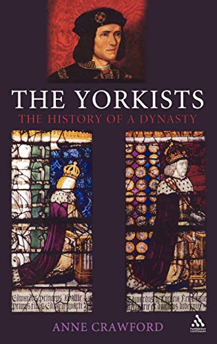 The Yorkists: The History of a Dynasty