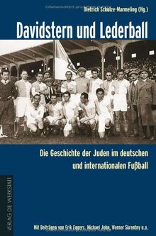 Davidstern und Lederball: Die Geschichte der Juden im deutschen und internationalen Fußball