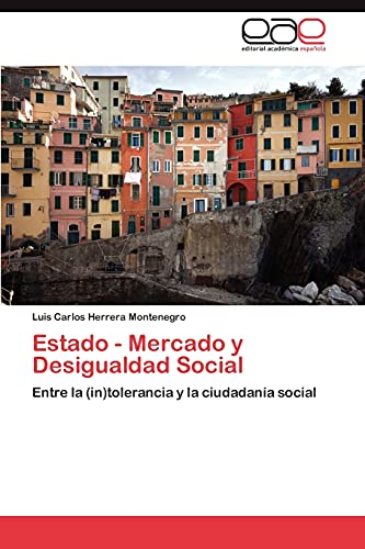 Estado - Mercado y Desigualdad Social: Entre la (in)tolerancia y la ciudadanía social