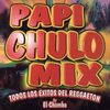 Papi Chulo Mix (Reggaeton)